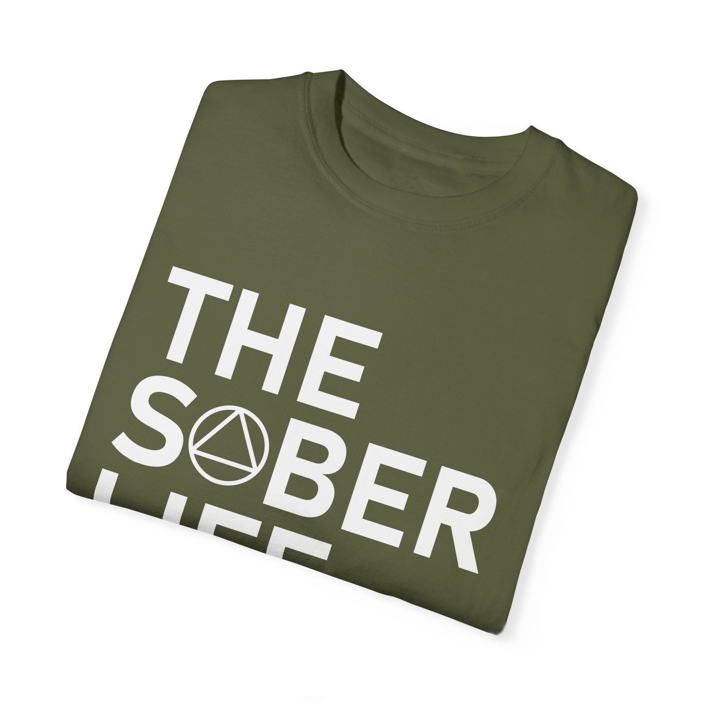 The Sober Life Unisex Garment-Dyed T-Shirt