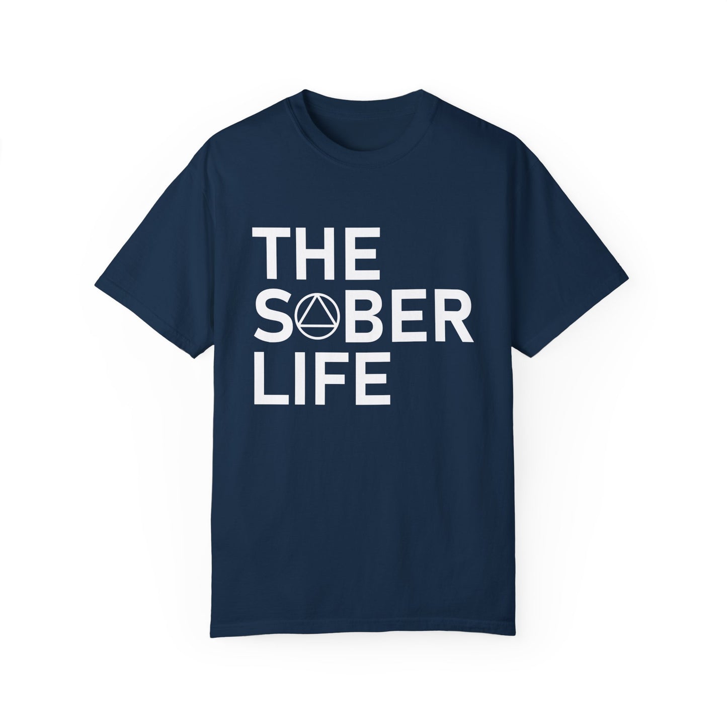 The Sober Life Unisex Garment-Dyed T-Shirt