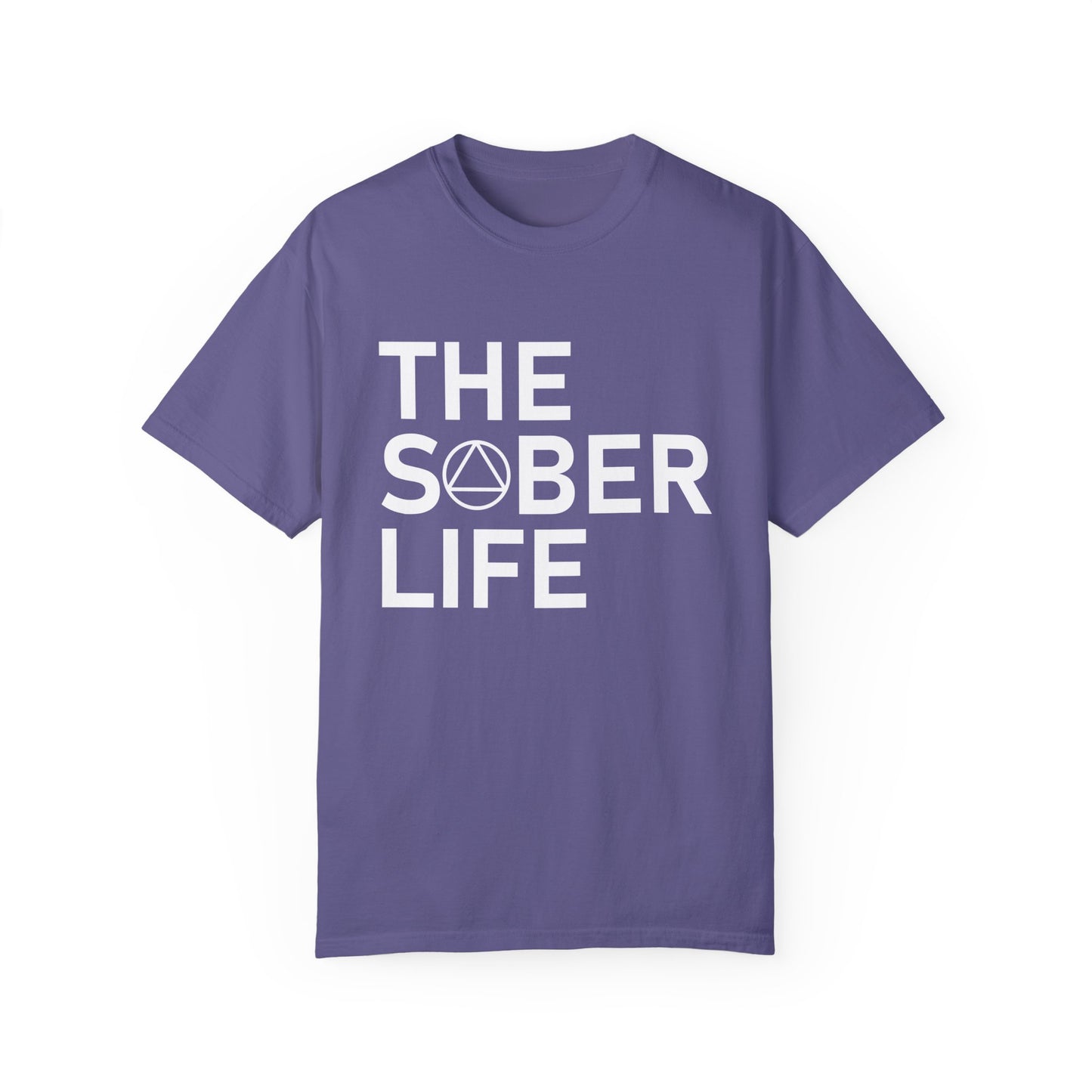 The Sober Life Unisex Garment-Dyed T-Shirt