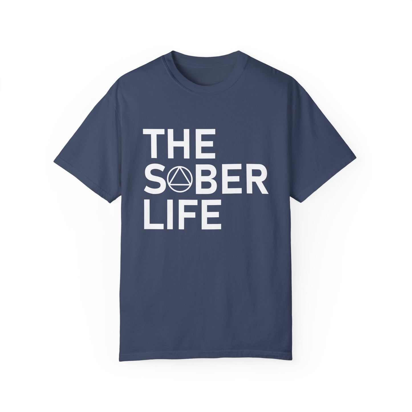 The Sober Life Unisex Garment-Dyed T-Shirt