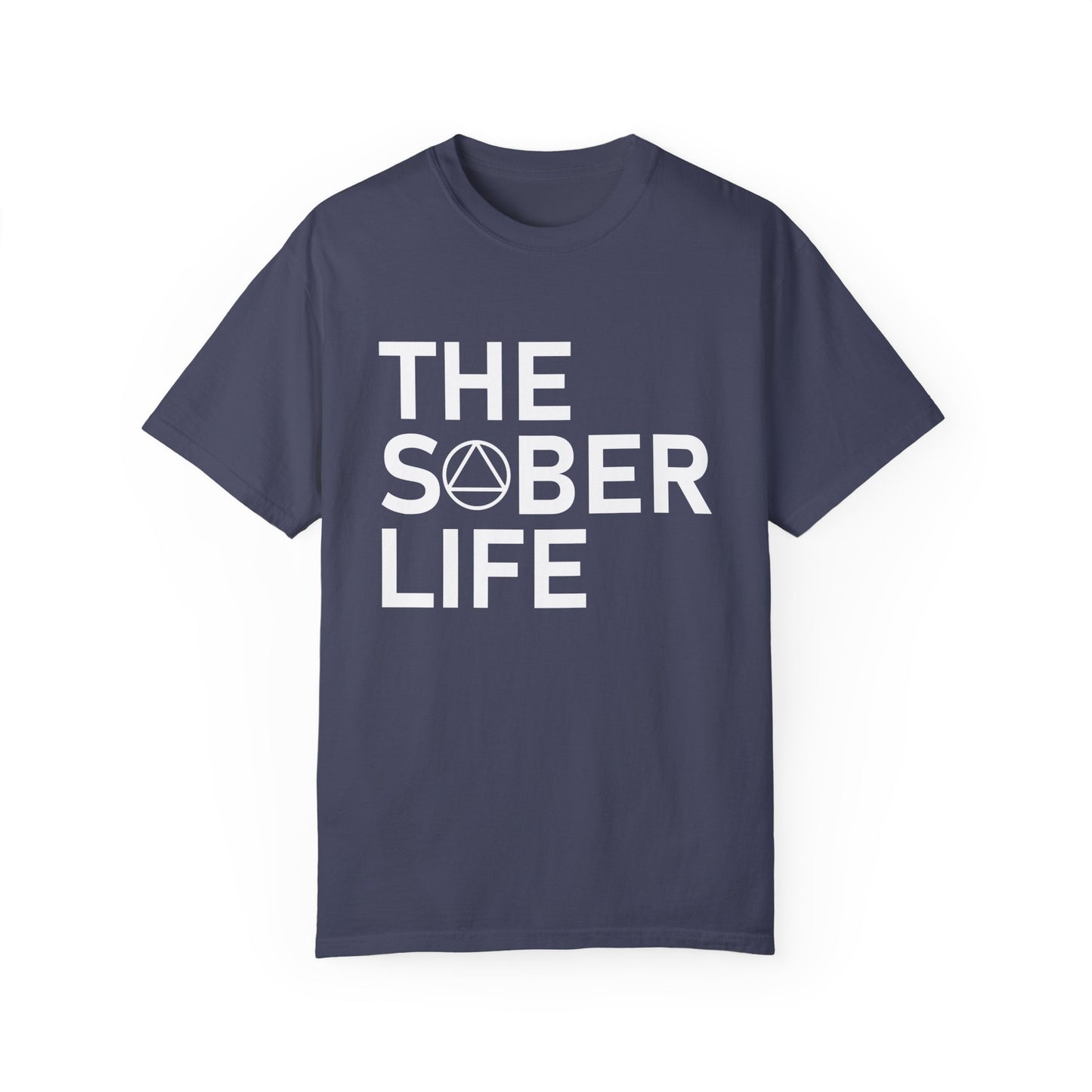The Sober Life Unisex Garment-Dyed T-Shirt