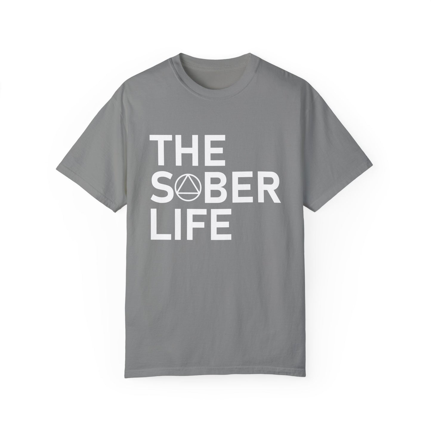 The Sober Life Unisex Garment-Dyed T-Shirt