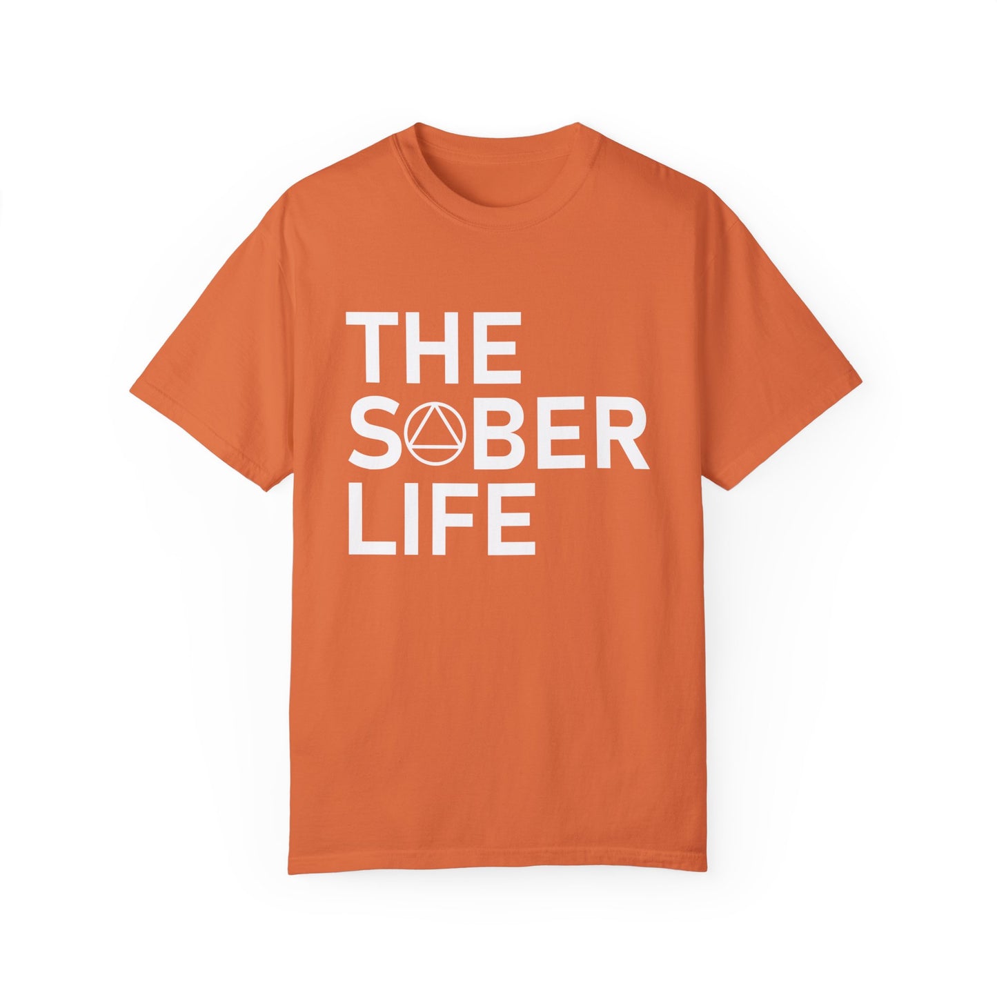 The Sober Life Unisex Garment-Dyed T-Shirt