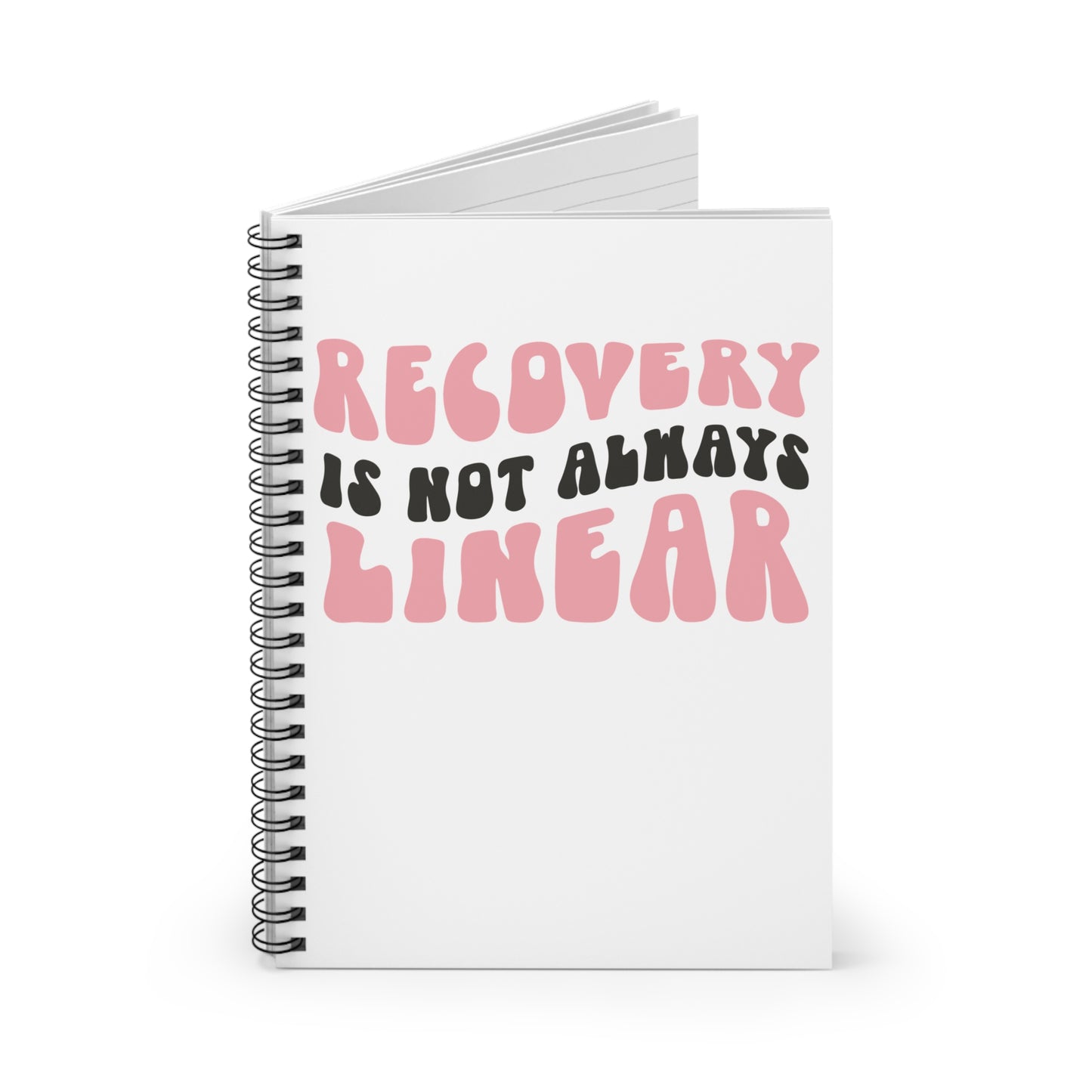 Spiral Notebook - Recovery is Not Always Linear