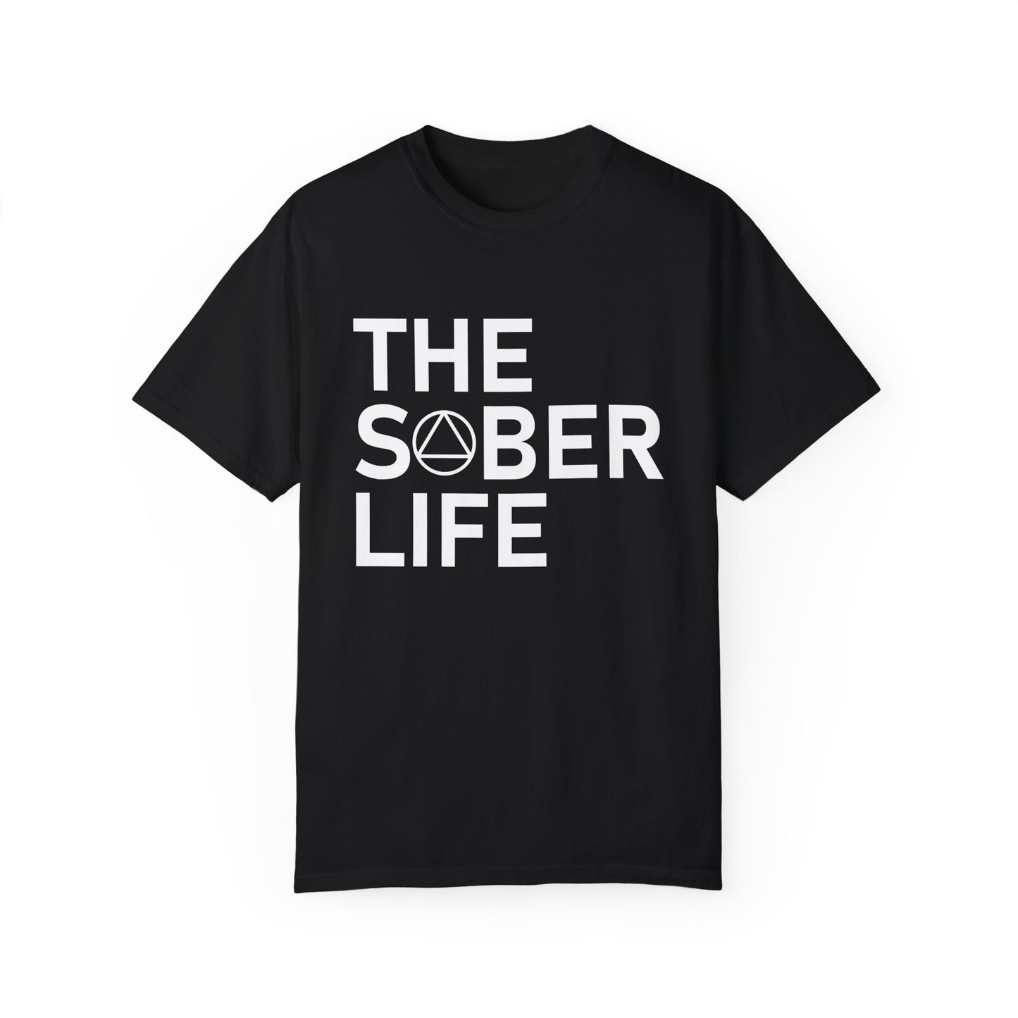 The Sober Life Unisex Garment-Dyed T-Shirt