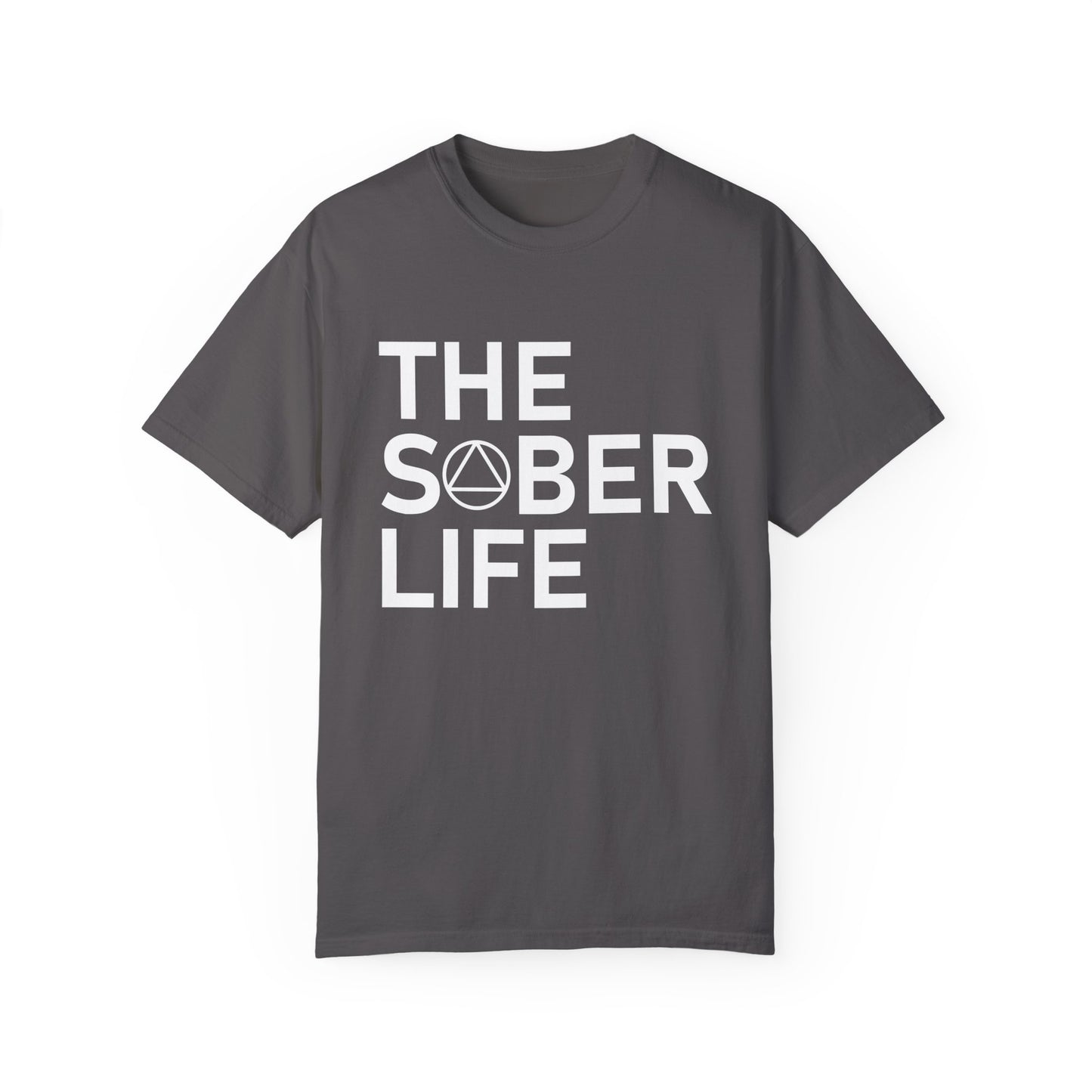 The Sober Life Unisex Garment-Dyed T-Shirt