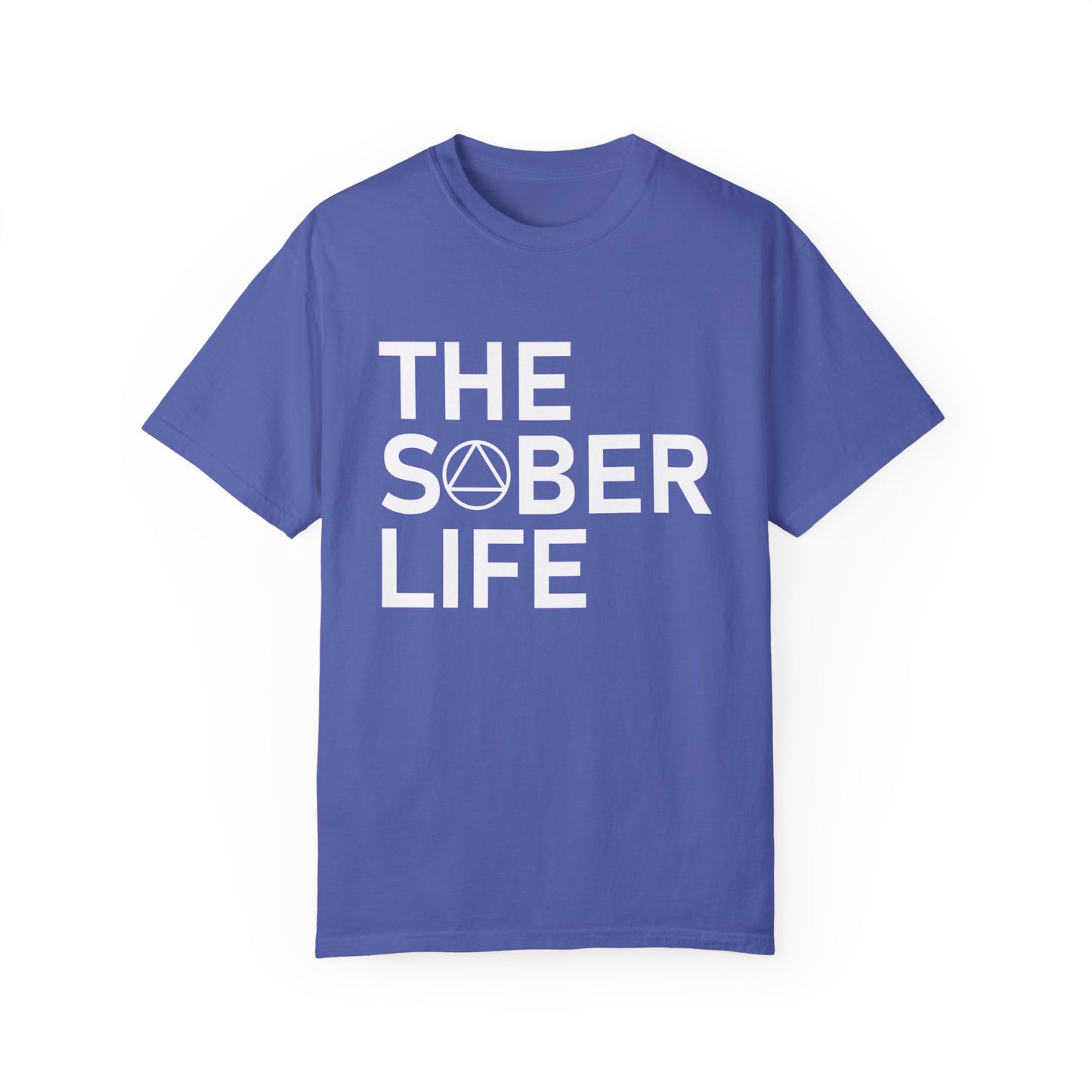 The Sober Life Unisex Garment-Dyed T-Shirt