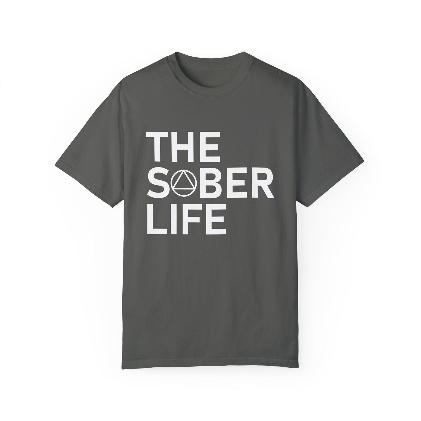 The Sober Life Unisex Garment-Dyed T-Shirt