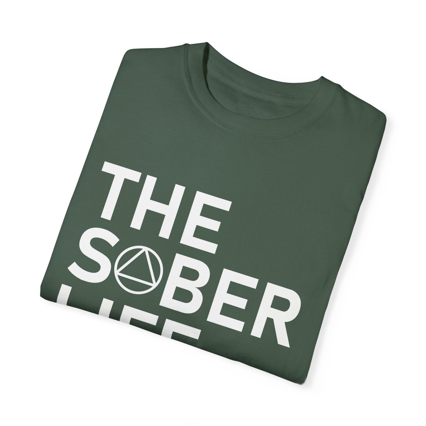 The Sober Life Unisex Garment-Dyed T-Shirt