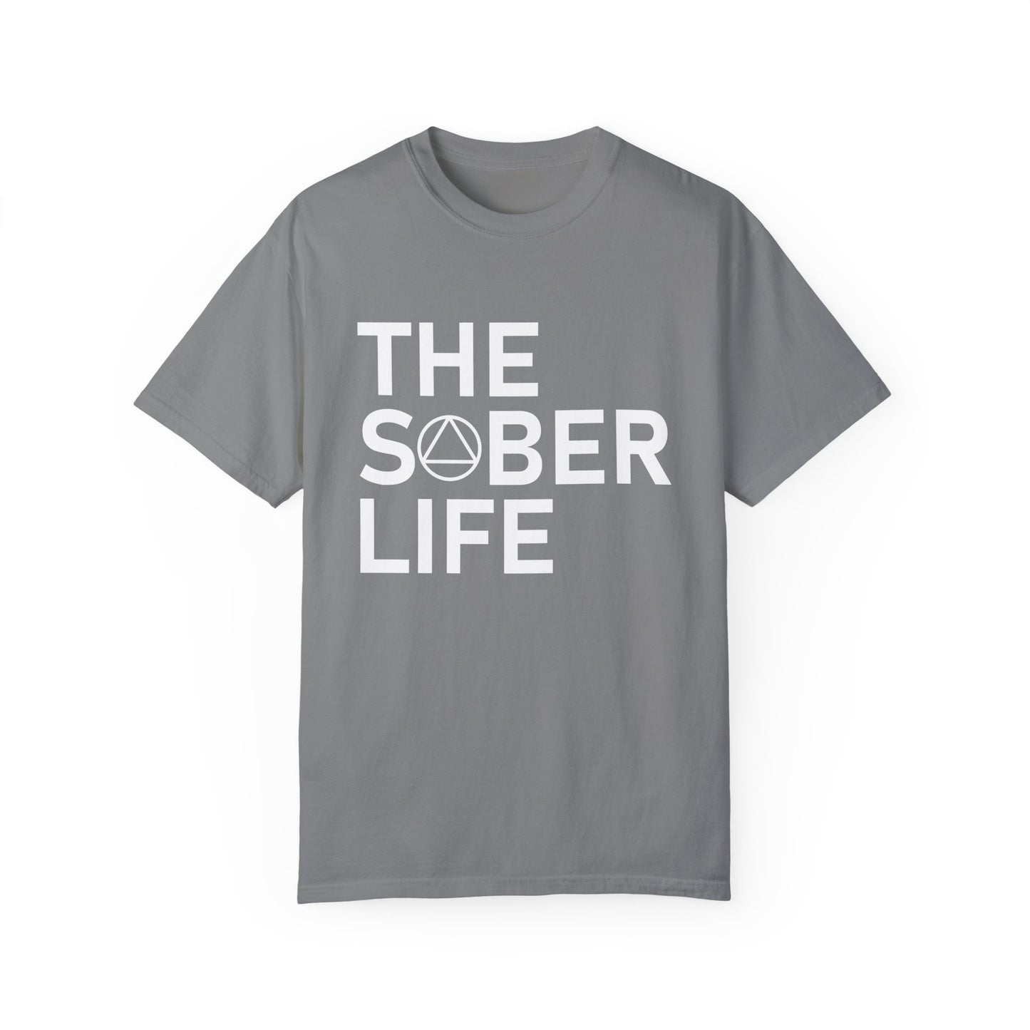 The Sober Life Unisex Garment-Dyed T-Shirt