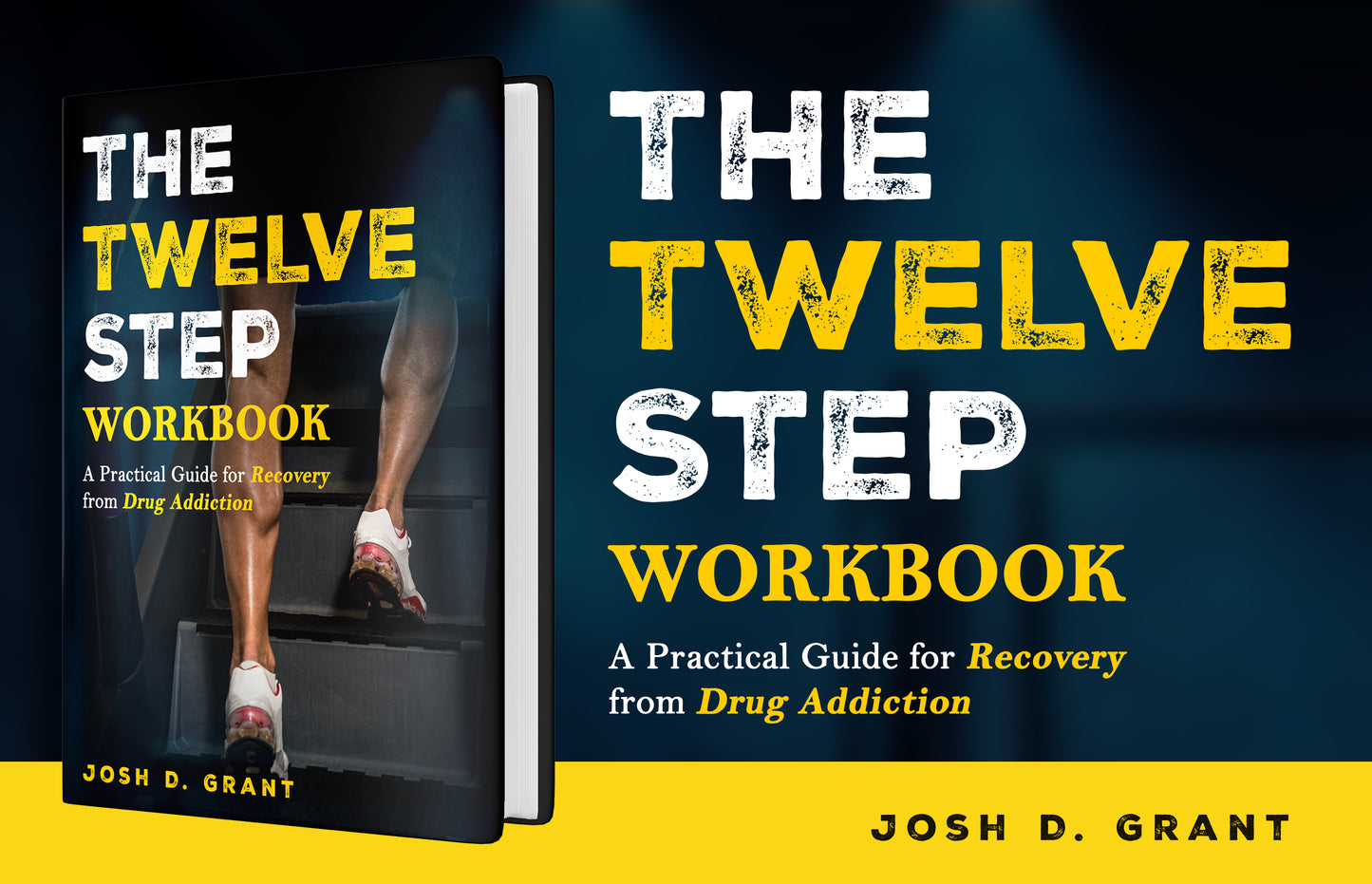 The Twelve Step Workbook: A Practical Guide for Recovery from Drug Addiction by Josh Grant