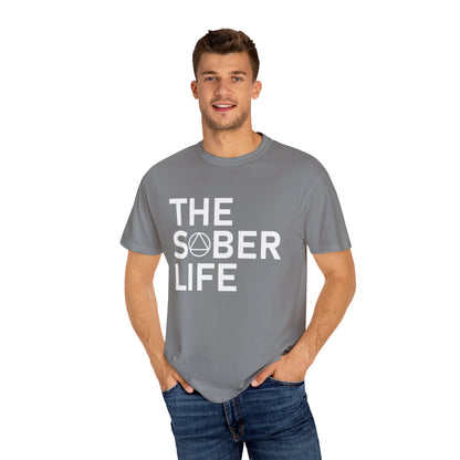The Sober Life Unisex Garment-Dyed T-Shirt