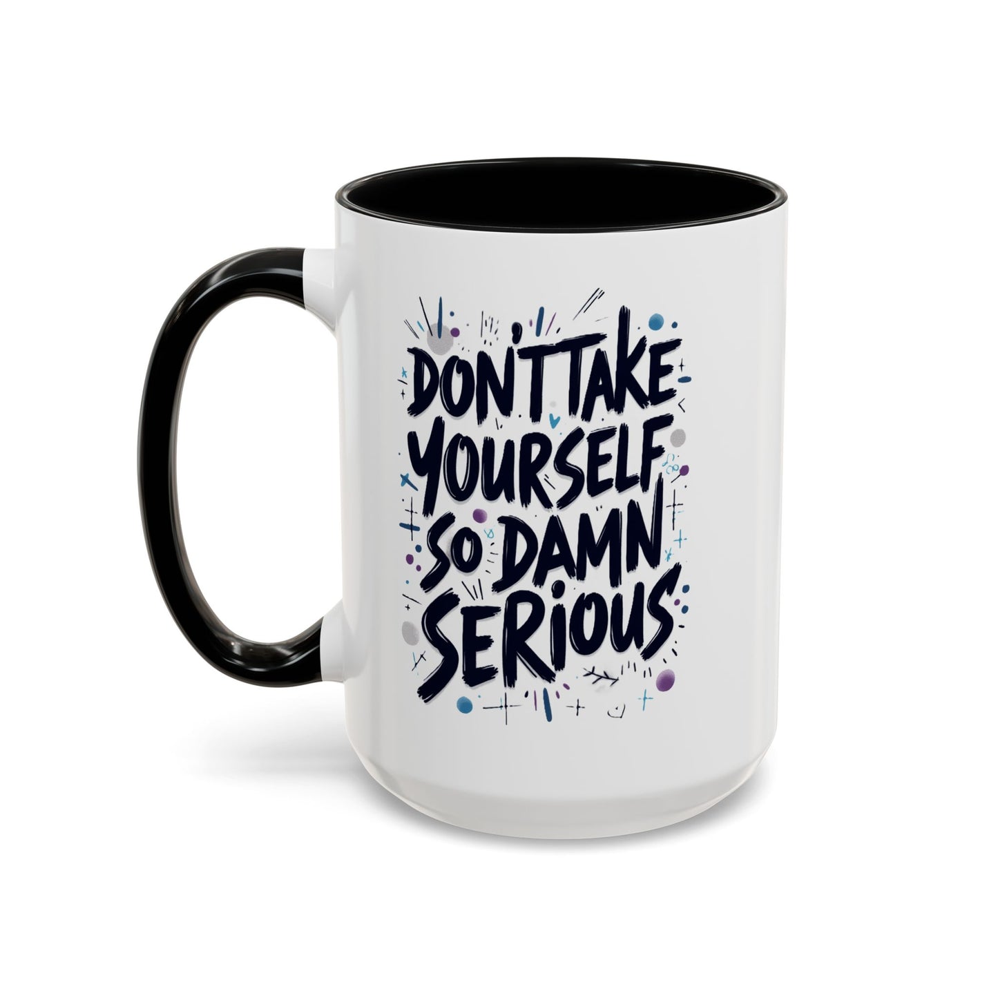 Mug - 'Not So Damn Serious'- Funny Accent Coffee Mug (15oz)