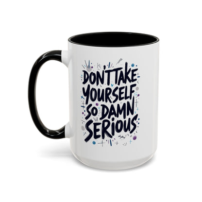 Mug - 'Not So Damn Serious'- Funny Accent Coffee Mug (15oz)