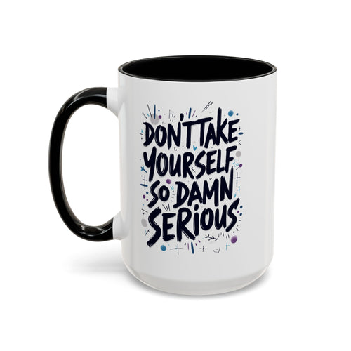 Mug - 'Not So Damn Serious'- Funny Accent Coffee Mug (15oz)