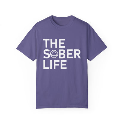 The Sober Life Unisex Garment-Dyed T-Shirt