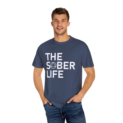 The Sober Life Unisex Garment-Dyed T-Shirt
