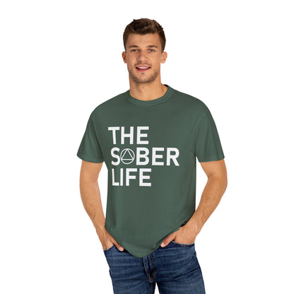 The Sober Life Unisex Garment-Dyed T-Shirt