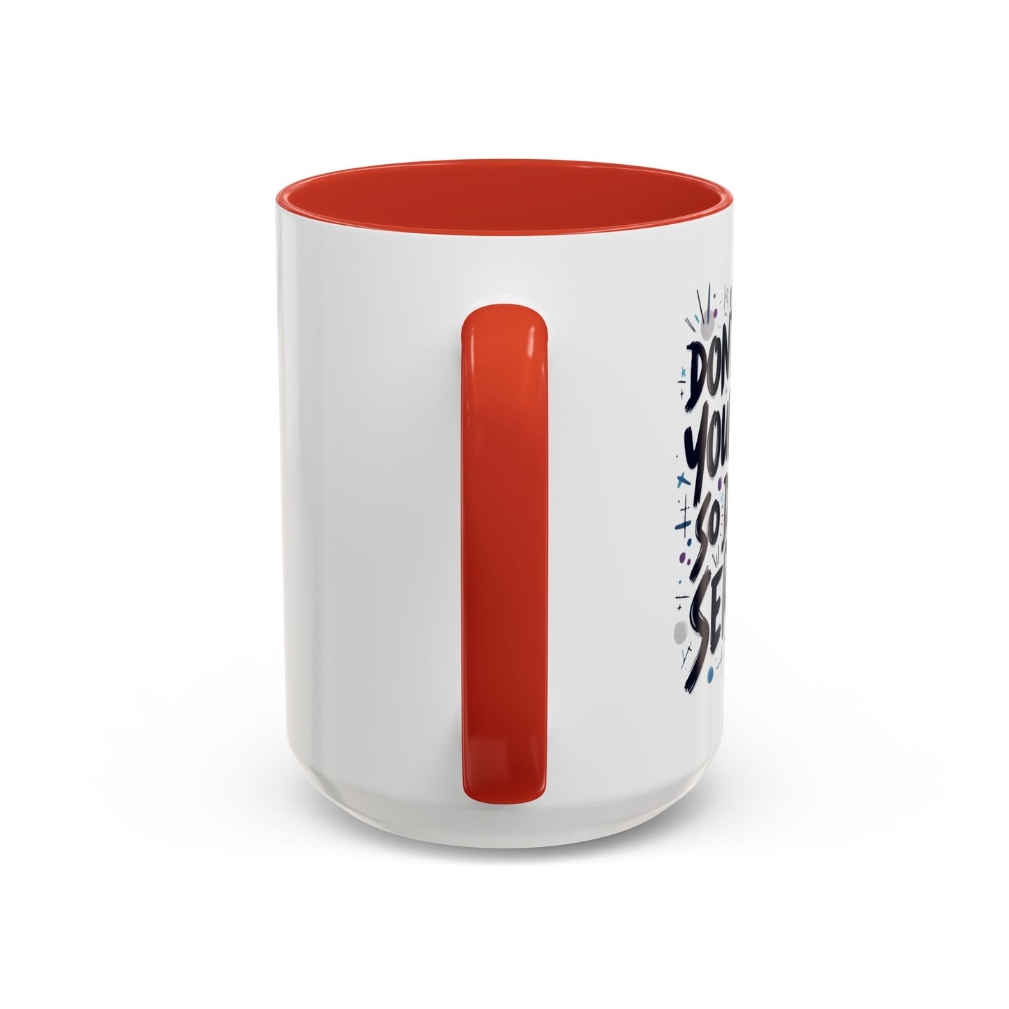 Mug - 'Not So Damn Serious'- Funny Accent Coffee Mug (15oz)
