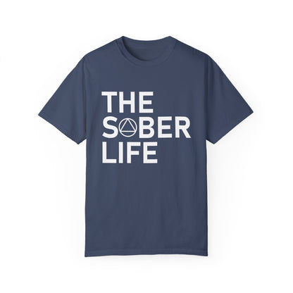 The Sober Life Unisex Garment-Dyed T-Shirt