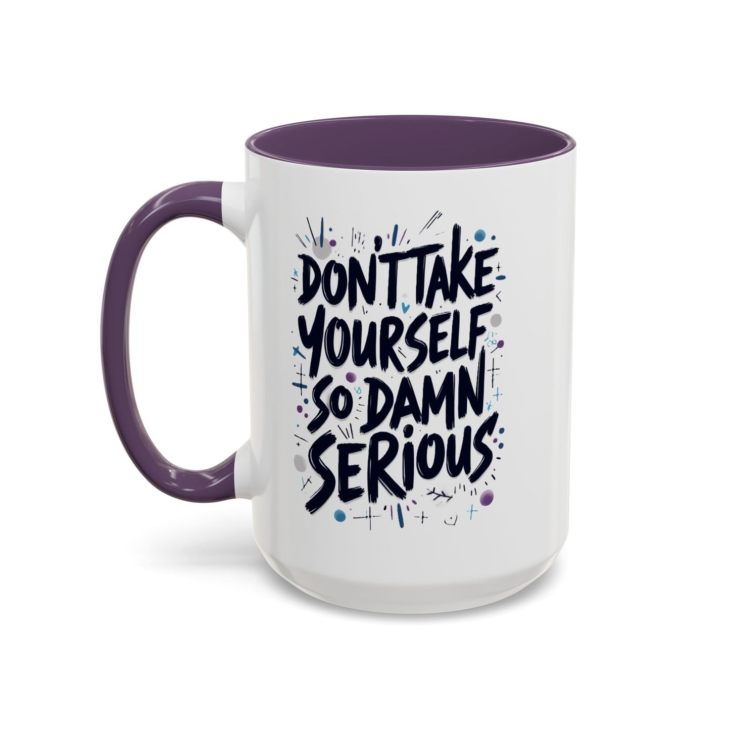 Mug - 'Not So Damn Serious'- Funny Accent Coffee Mug (15oz)