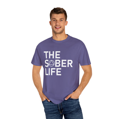 The Sober Life Unisex Garment-Dyed T-Shirt