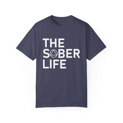 The Sober Life Unisex Garment-Dyed T-Shirt