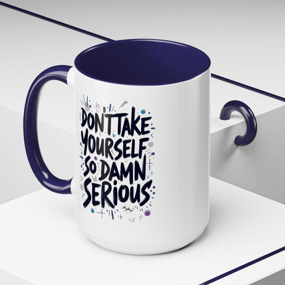 Mug - 'Not So Damn Serious'- Funny Accent Coffee Mug (15oz)