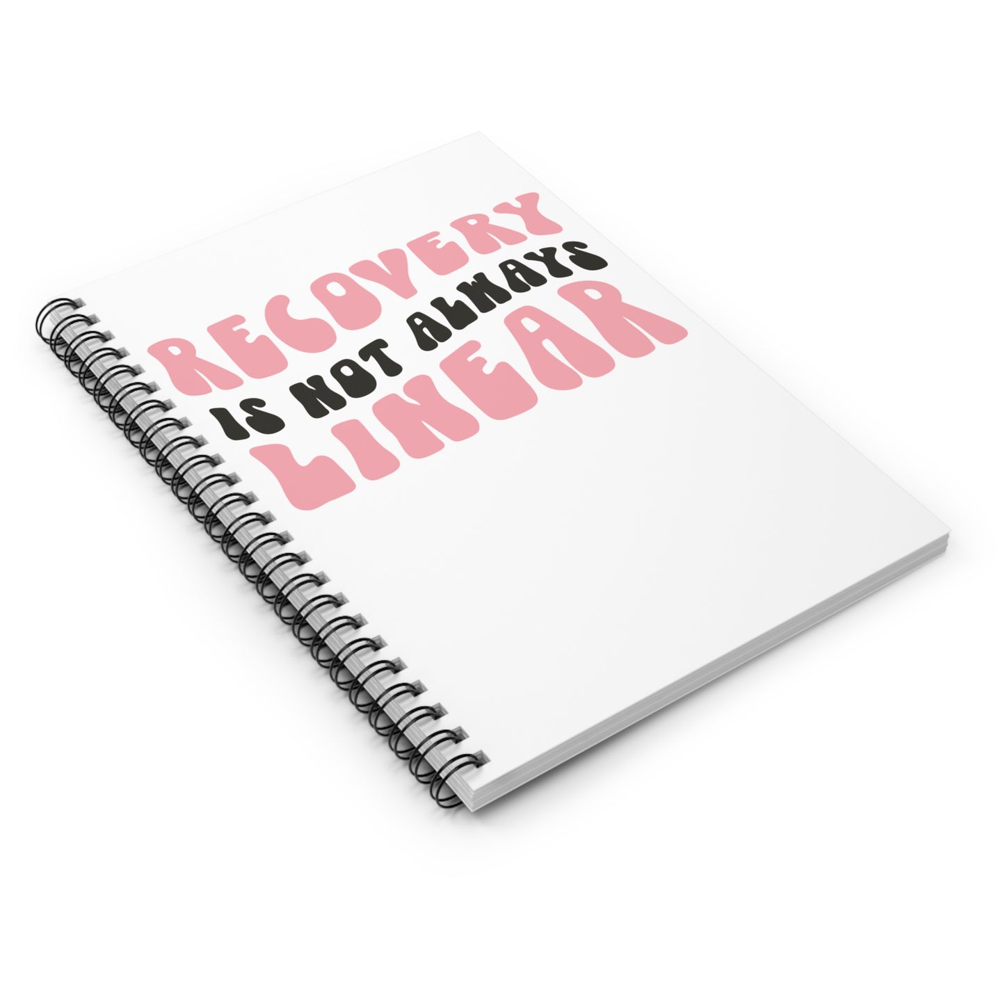 Spiral Notebook - Recovery is Not Always Linear