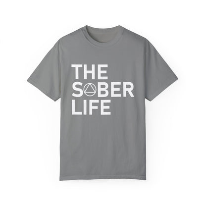The Sober Life Unisex Garment-Dyed T-Shirt