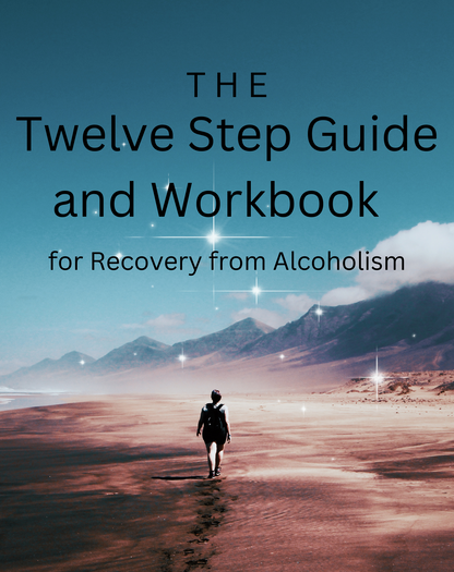 The Twelve Step Guide and Workbook for Recovery from Alcoholism by Josh Grant