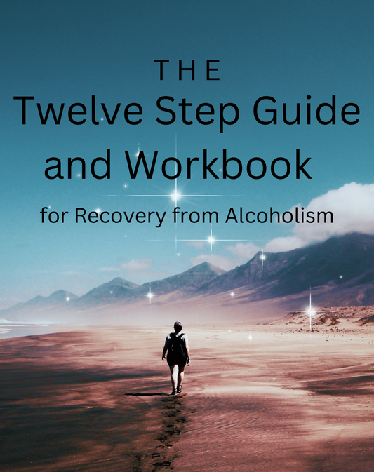 The Twelve Step Guide and Workbook for Recovery from Alcoholism by Josh Grant