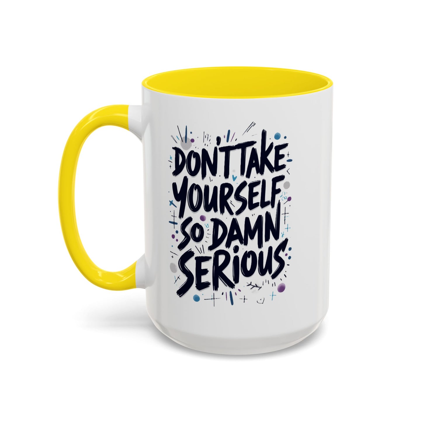 Mug - 'Not So Damn Serious'- Funny Accent Coffee Mug (15oz)