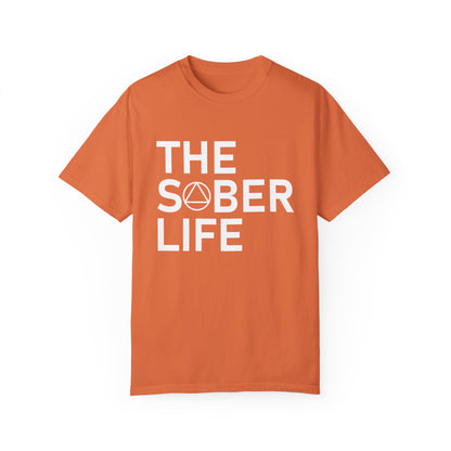 The Sober Life Unisex Garment-Dyed T-Shirt