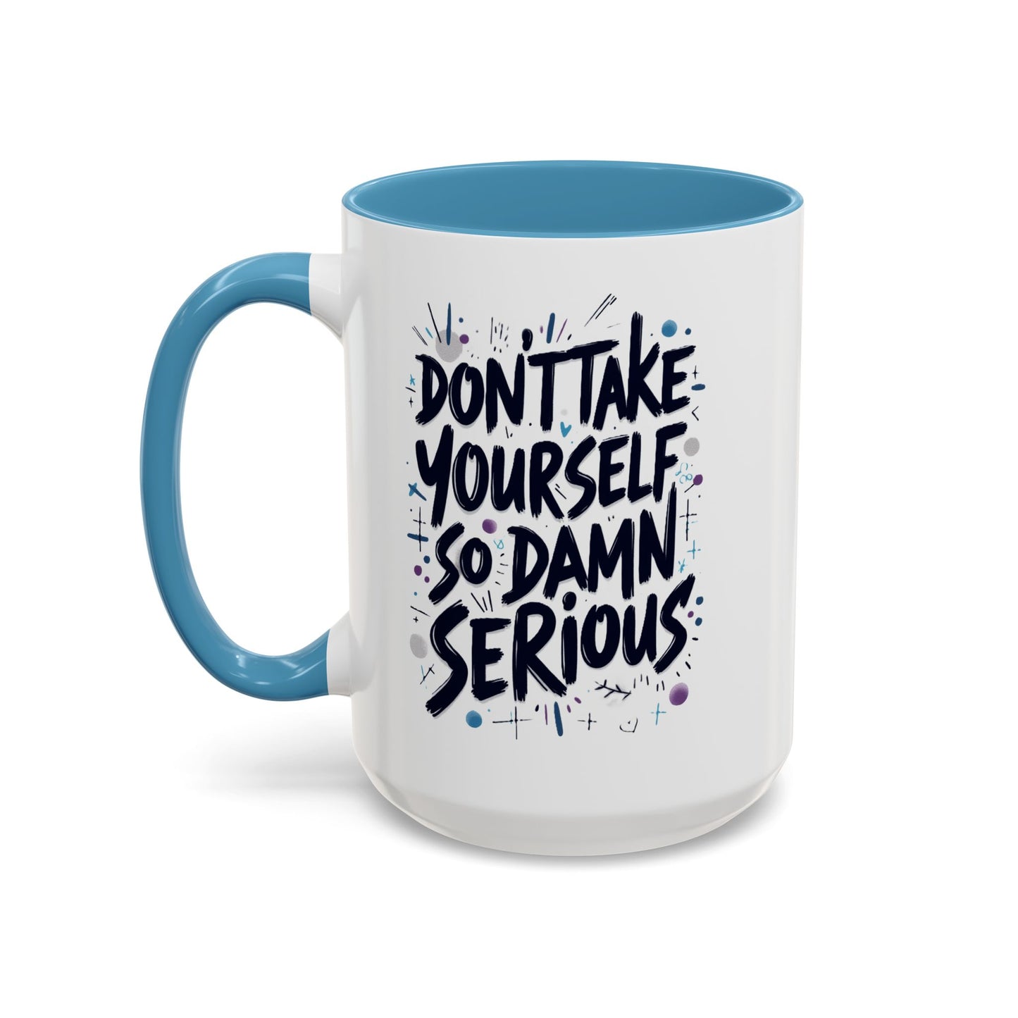 Mug - 'Not So Damn Serious'- Funny Accent Coffee Mug (15oz)