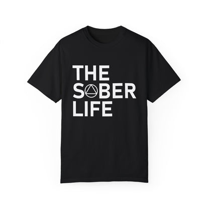 The Sober Life Unisex Garment-Dyed T-Shirt