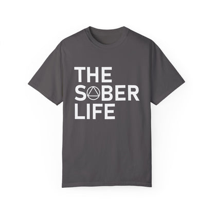 The Sober Life Unisex Garment-Dyed T-Shirt