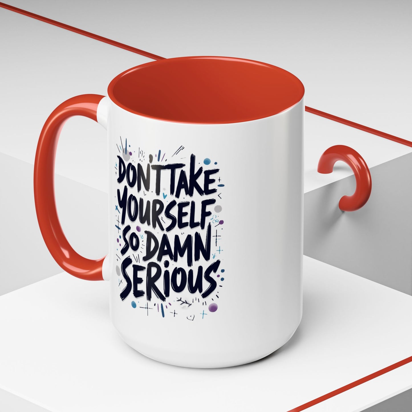 Mug - 'Not So Damn Serious'- Funny Accent Coffee Mug (15oz)