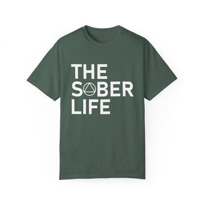 The Sober Life Unisex Garment-Dyed T-Shirt