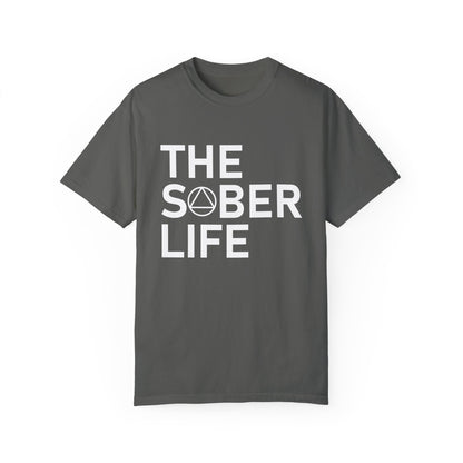 The Sober Life Unisex Garment-Dyed T-Shirt