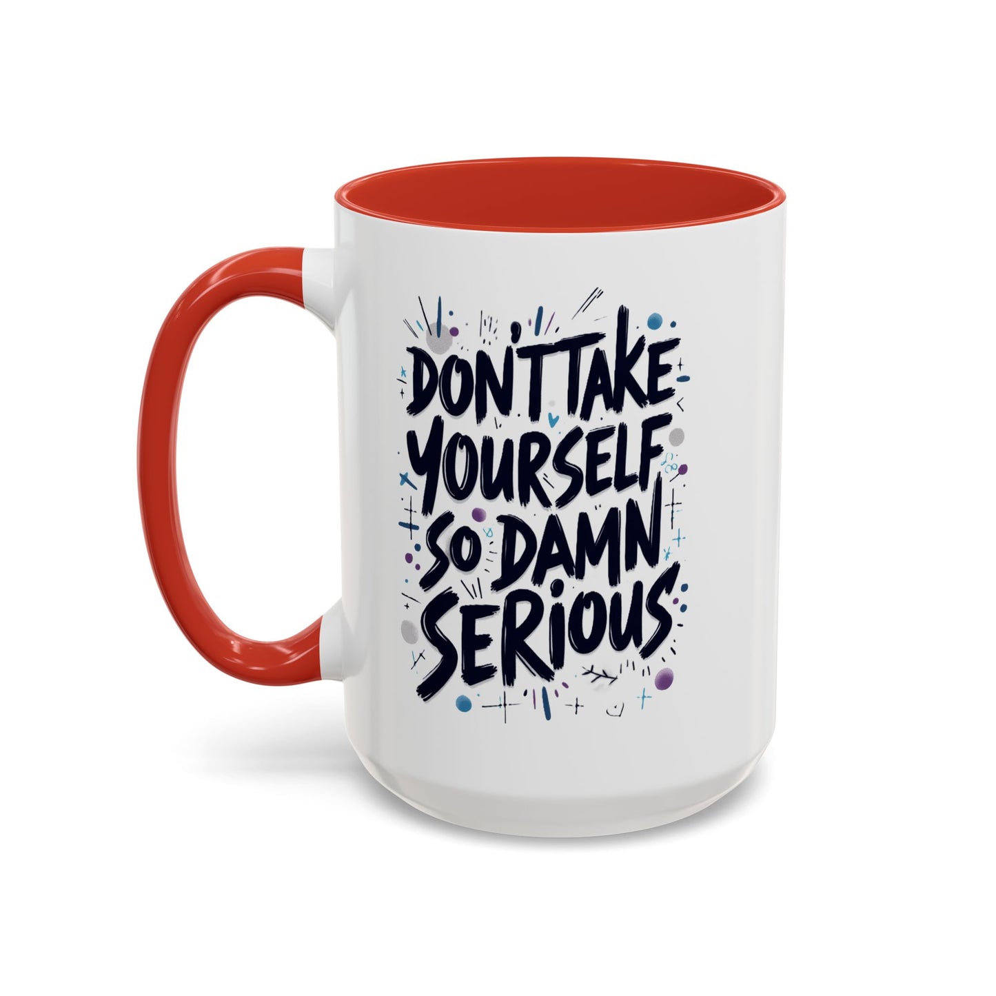 Mug - 'Not So Damn Serious'- Funny Accent Coffee Mug (15oz)