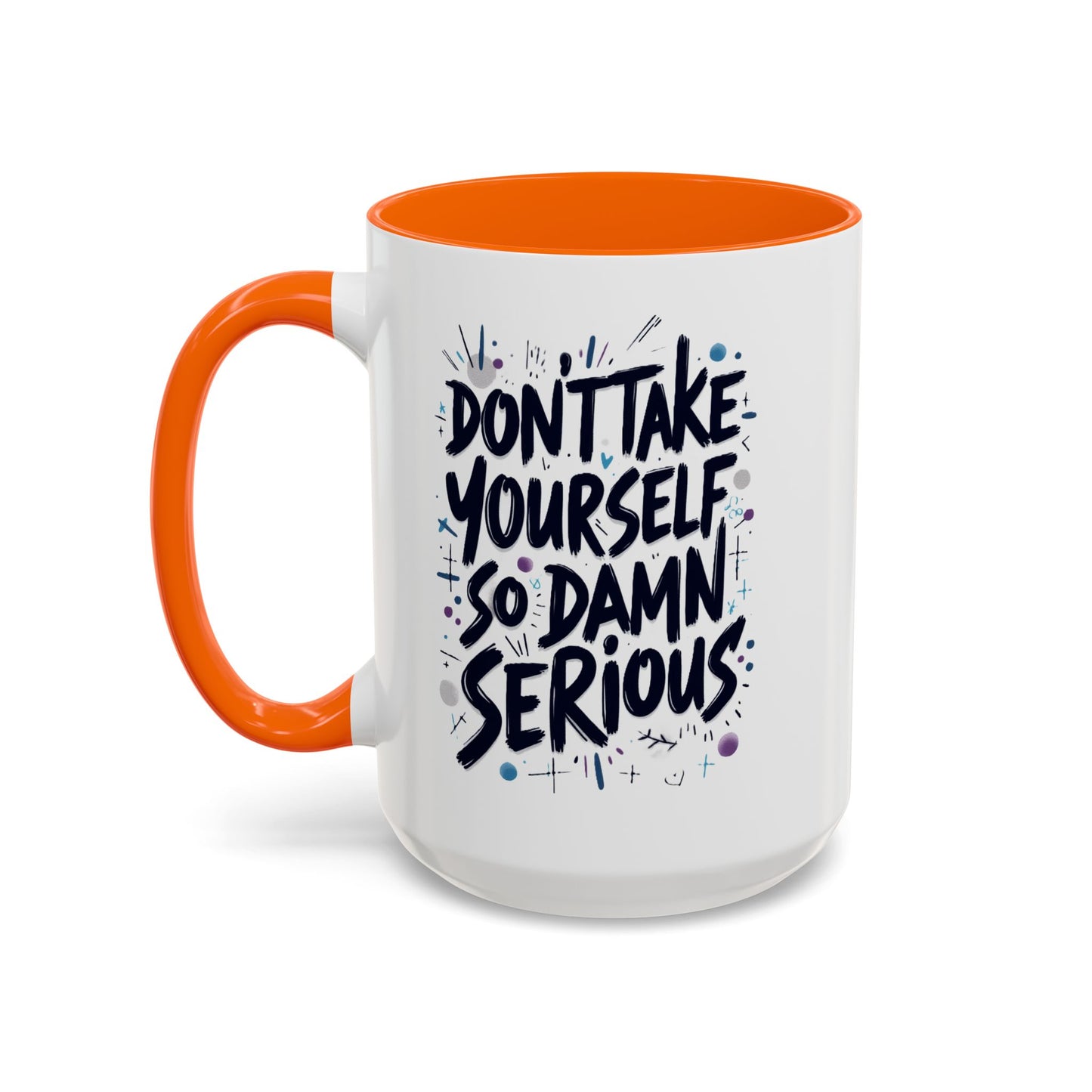 Mug - 'Not So Damn Serious'- Funny Accent Coffee Mug (15oz)