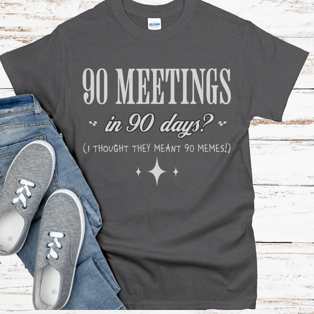 Recovery T-Shirt | Inspiring Sobriety |  90 Meetings in 90 Days