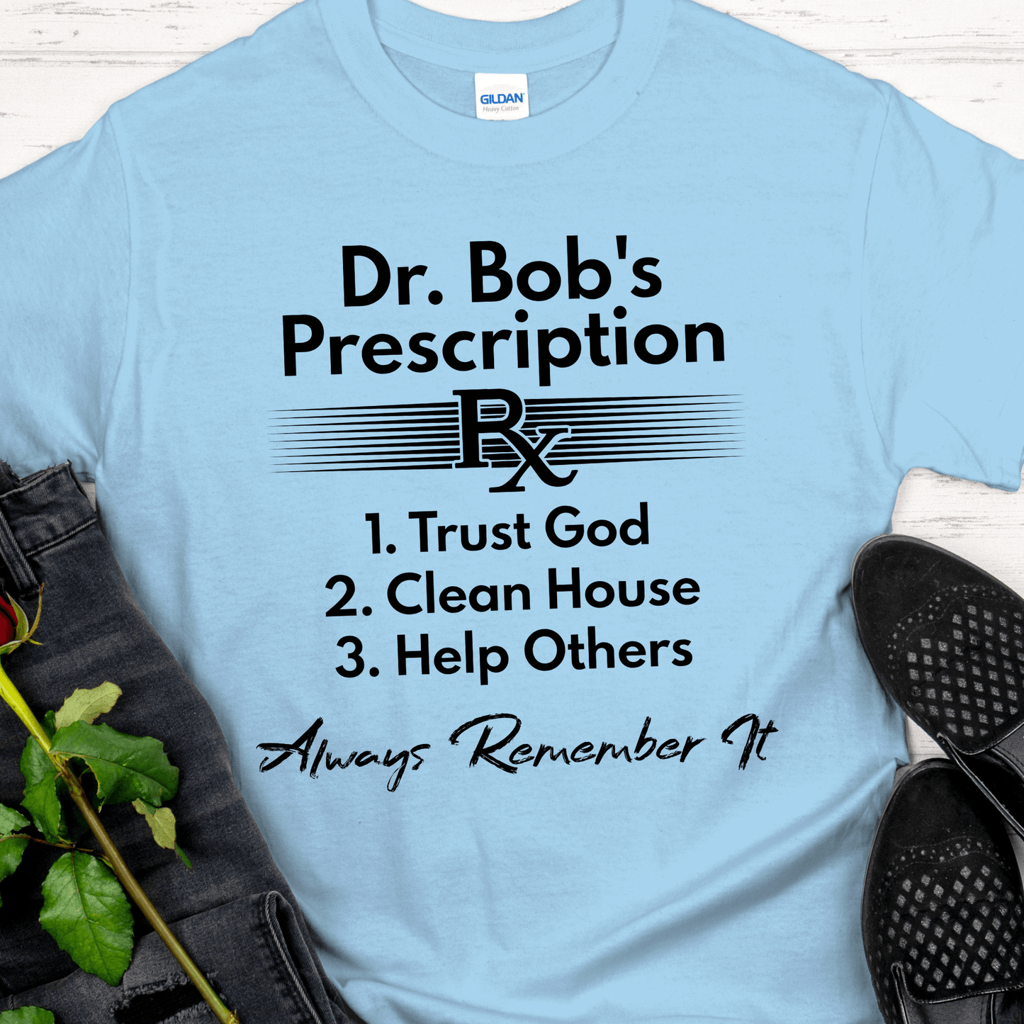 Recovery T-Shirt | Inspiring Sobriety |  Dr. Bob's Prescription